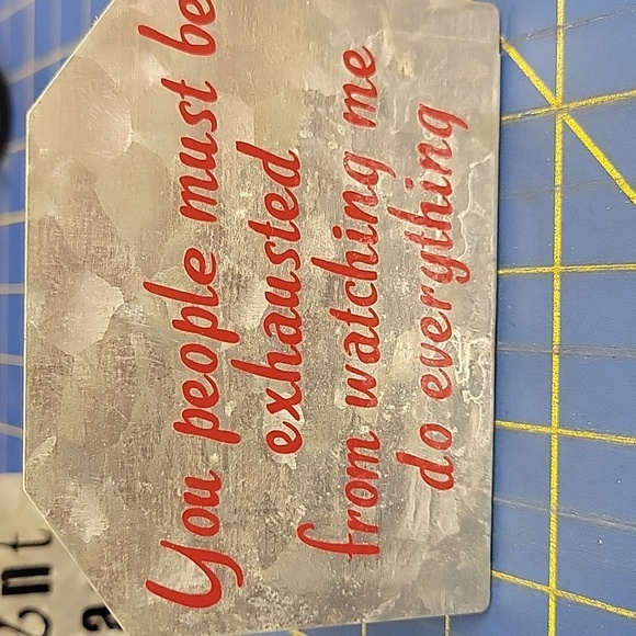 La Ti Da Handmade Creations Other - Metal Desk Plate 4x3x1.5 "You People Must Be Exhausted From Watching Me Doing Ev